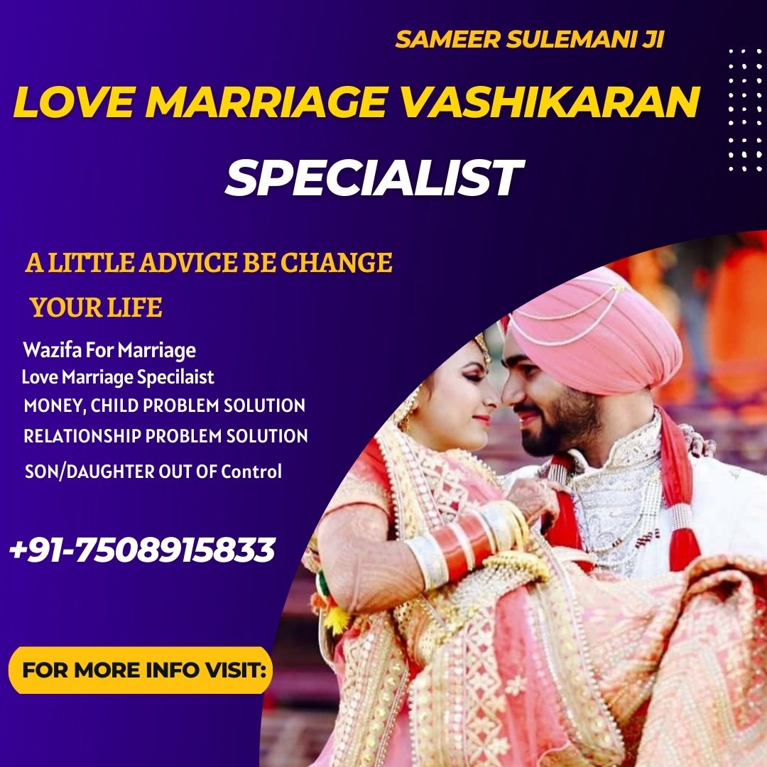 Love Marriage Vashikaran Specialist +91-7508915833