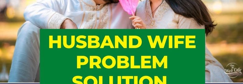 Husband Wife Relationship Probem Solution +91-81465-91746 ☏ In Pune